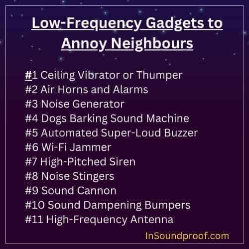 Low Frequency Gadgets to Annoy Neighbours