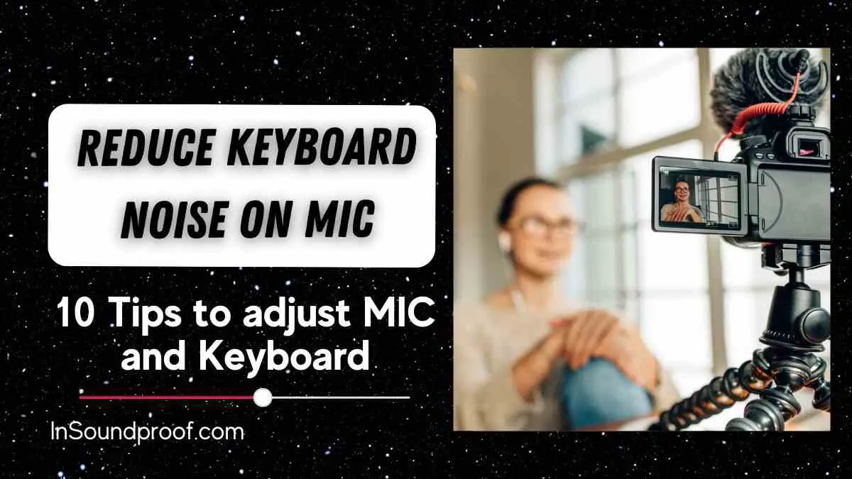 How to Reduce Keyboard Noise on Mic