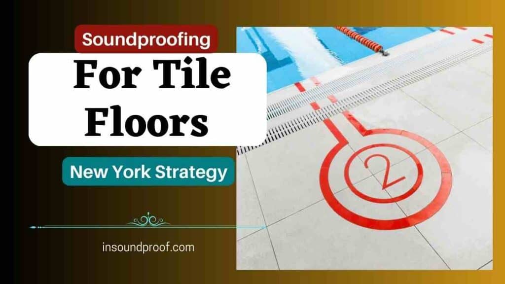 Soundproofing for Tile Floors