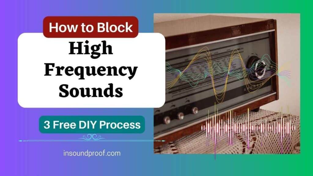 How to Block High Frequency Sounds
