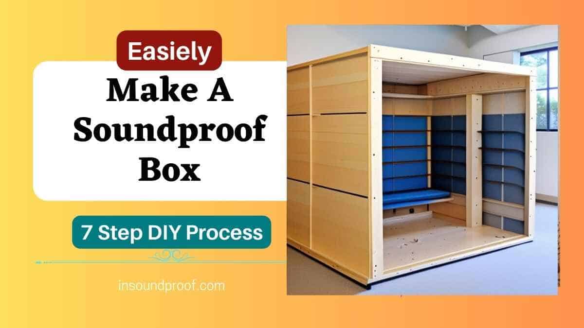 How to Make A Soundproof Box