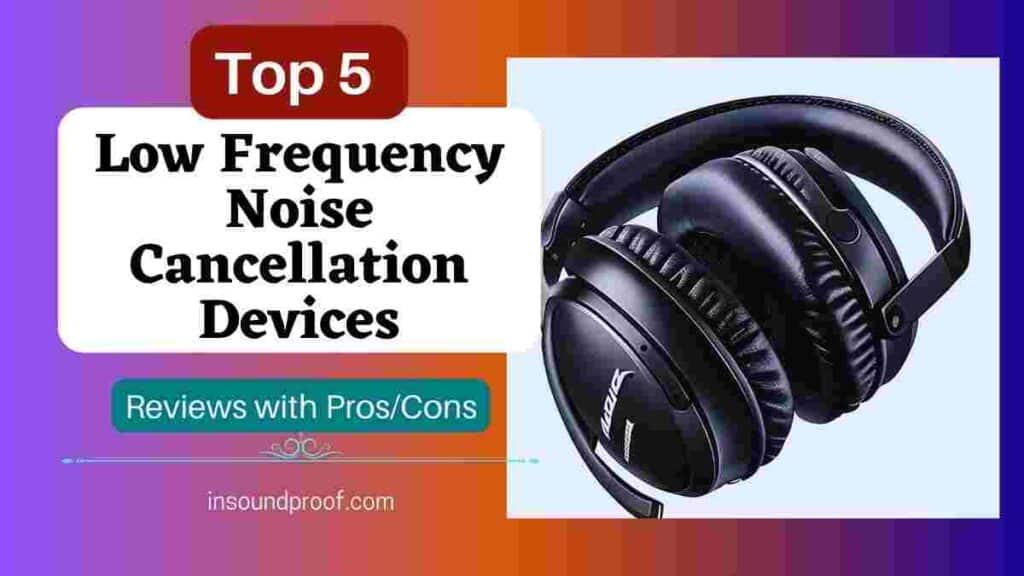 Low Frequency Noise Cancellation Devices