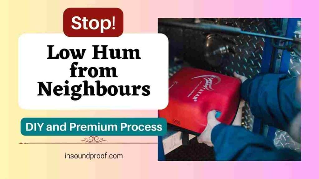 low hum from neighbours