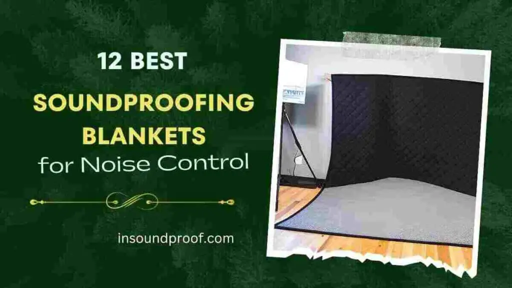 12 Best Soundproofing Blankets for Noise Control - In Soundproof