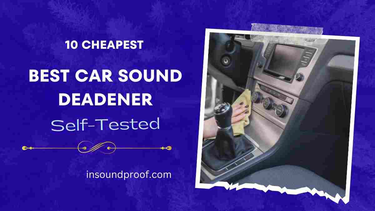 Best car Sound Deadeners