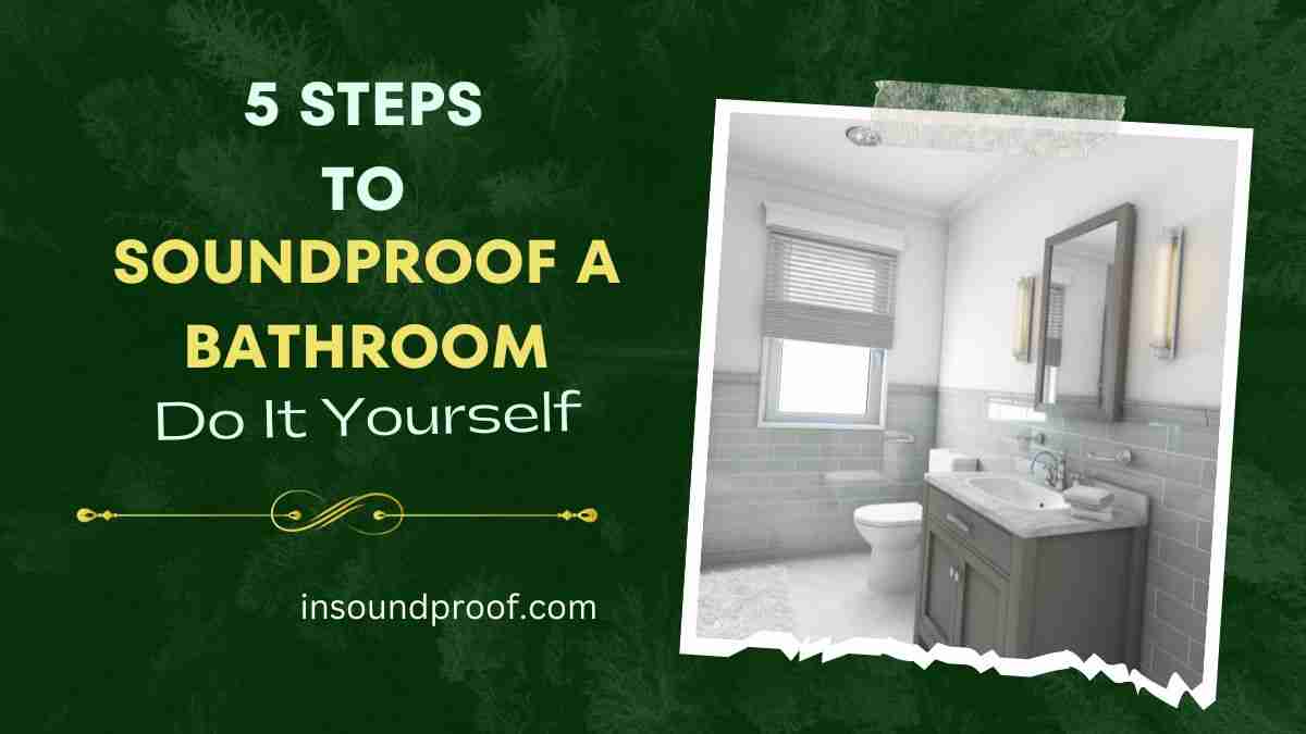 How to Soundproof a Bathroom