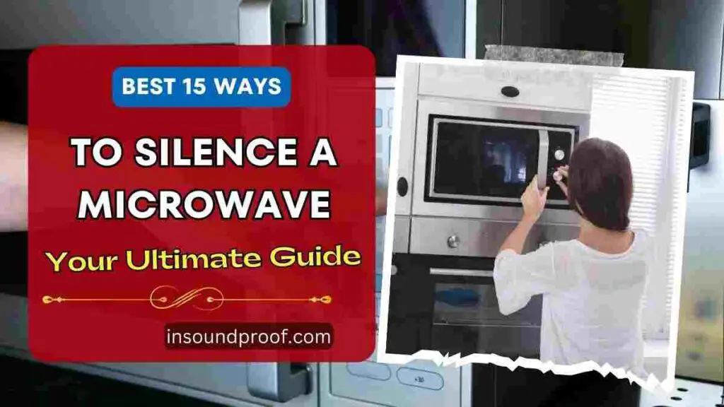 How to Silence a Microwave 15 Best Working Tricks In Soundproof